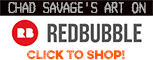 Shop Chad Savage's Artwork on RedBubble!